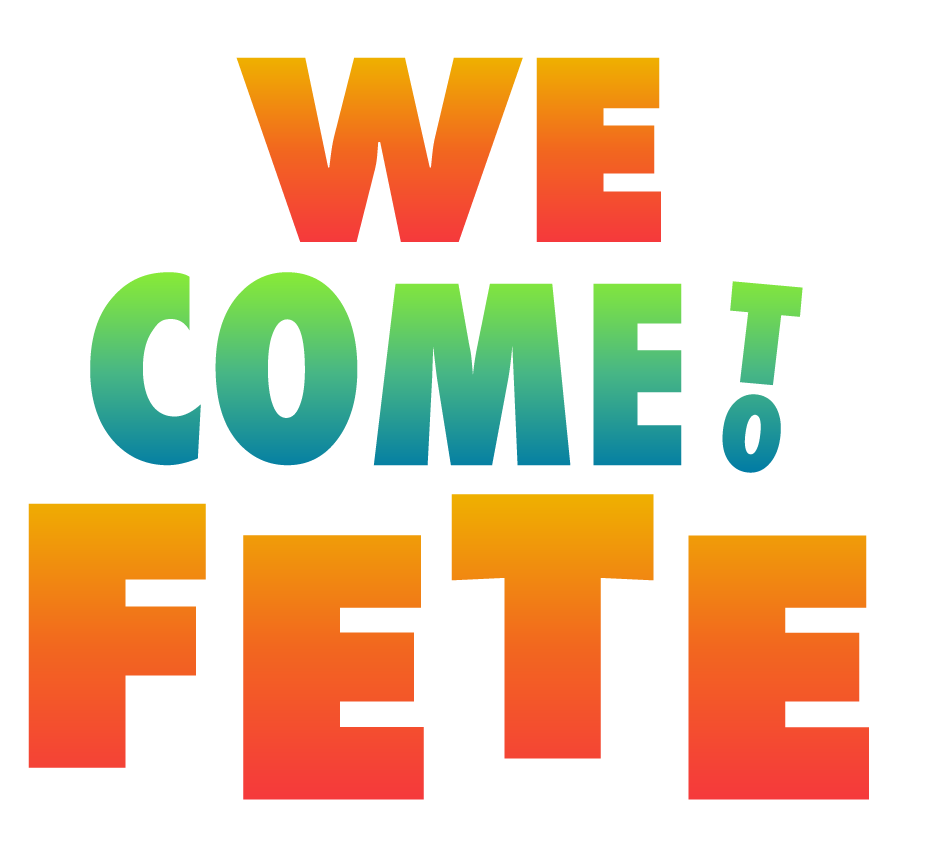 We Come to Fete